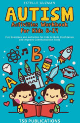 AUTISM ACTIVITIES WORKBOOK FOR KIDS 8-14 - Estelle Guzman (ISBN: 9781960020185)