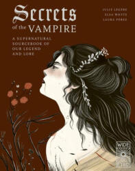 Secrets of the Vampire - Elsa Whyte, Laura Pérez (ISBN: 9780711285071)