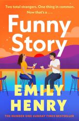 Funny Story: O nouă roman strălucitor și vesel despre o pereche de opuși care au în comun lucrul greșit, de la autoarea nr. 1 în New York Times și Sunday Times, Emily Henry (ISBN: 9780241624142)