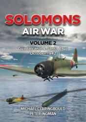 Solomons Air War Volume 2: Guadalcanal & Santa Cruz October 1942 - Peter Ingman (ISBN: 9780645700459)