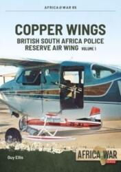 Copper Wings: British South Africa Police Reserve Air Wing (ISBN: 9781804513972)