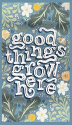 Good Things Grow Here: An Adult Coloring Book with Inspirational Quotes and Removable Wall Art Prints - Blue Star Press (ISBN: 9781958803226)