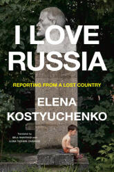 The Country I Love: Dispatches from the Real Russia - Ilona Yazhbin Chavasse, Bela Shayevich (ISBN: 9780593655269)