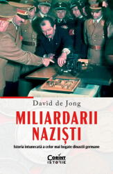 Miliardarii nazisti. Istoria intunecata a celor mai bogate dinastii germane - David de Jong (ISBN: 9786060883388)