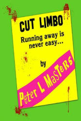 Cut Limbo: Running away is never easy - Peter L Masters (ISBN: 9781481088824)