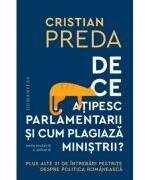De ce atipesc parlamentarii si cum plagiaza ministrii? - Plus alte 21 de intrebari pestrite despre politica romaneasca - Cristian Preda (ISBN: 9789735080259)
