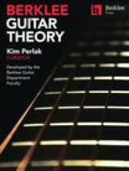 Berklee Guitar Theory: Kim Perlak, Curator, Developed by the Berklee Guitar Department Faculty (2023)