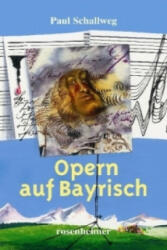 Opern auf Bayrisch - Paul Schallweg, Dieter Olaf Klama (2010)
