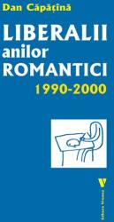Liberalii anilor romantici 1990-2000 (ISBN: 9786060811749)
