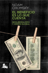 El beneficio es lo que cuenta: Neoliberalismo y orden global - NOAM CHOMSKY (ISBN: 9788408124047)