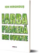 Iarba frageda din cuvinte - Ion Hirghidus (ISBN: 9786064909602)