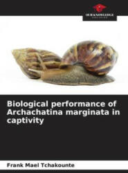 Biological performance of Archachatina marginata in captivity - Jean Raphaël Kana (ISBN: 9786206197287)