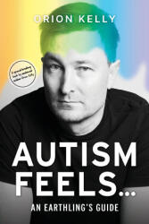 Autism Feels . . . - Orion Kelly (ISBN: 9781925452617)