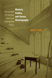 Rhetoric, Poetics, and Literary Historiography - The Formation of a Discipline at the Turn of the Nineteenth Century - Stefan H. Uhlig (ISBN: 9781512824155)