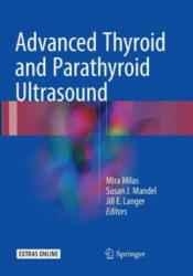 Advanced Thyroid and Parathyroid Ultrasound - Mira Milas, Susan J. Mandel, Jill E. Langer (2018)