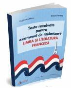 Teste rezolvate pentru examenul de titularizare. Limba si literatura franceza - Magdalena Miron (ISBN: 9786064711502)