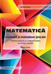 Matematica. Olimpiade si concursuri scolare clasa a 5-a. Probleme selectate pe unitati de invatare cu rezolvari complete - Nicolae Grigore (ISBN: 9786065359505)