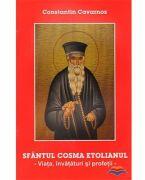 Sfantul Cosma Etolianul. Viata, invataturi si profetii - Constantine Cavarnos (ISBN: 9789731400648)