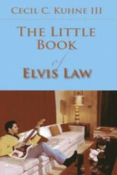 Little Book of Elvis Law - Cecil C. Kuhne (ISBN: 9781627221139)