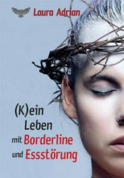 (K)ein Leben mit Borderline und Essstörung - Laura Adrian (ISBN: 9783962480189)