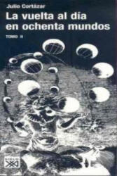 La vuelta al día en ochenta mundos. Tomo II - JULIO CORTAZAR (ISBN: 9788432313134)