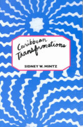 Caribbean Transformations - Sidney Wilfred Mintz (ISBN: 9780231071154)