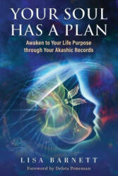 Your Soul Has a Plan: Awaken to Your Life Purpose through Your Akashic Records - Lisa Barnett (ISBN: 9781958921111)
