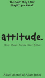 Attitude: Vision, Change, Learning, Fear & Boldness - Adam Jones (ISBN: 9780645133837)
