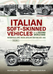 Italian Soft-Skinned Vehicles of the Second World War: Motorcycles, Cars, Trucks, Artillery Tractors 1935-1945 - Mario Pieri, Ralph Riccio (ISBN: 9781804513279)