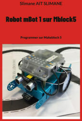 Robot mBot 1 sur Mblock5 (ISBN: 9782322011872)