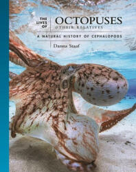 The Lives of Octopuses and Their Relatives - A Natural History of Cephalopods - Danna Staaf (ISBN: 9780691244303)
