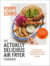 Poppy Cooks: Carte de bucate pentru friteuză - cu rețete cu adevărat delicioase (ISBN: 9781526664105)