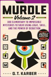 Murdle: Volume 2: 100 Elementary to Impossible Mysteries to Solve Using Logic, Skill, and the Power of Deduction (ISBN: 9781250892324)