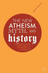 New Atheism, Myth, and History - Nathan Johnstone (ISBN: 9783319894553)