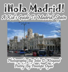 ! hola Madrid! a Kid's Guide to Madrid, Spain - Penelope Dyan (ISBN: 9781614770312)