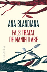 Fals tratat de manipulare - Ana Blandiana (ISBN: 9789735080969)