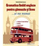 Gramatica limbii engleze pentru gimnaziu si liceu. . . si nu numai - Daniela Stefania Ionescu (ISBN: 9786064710659)
