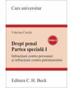 Drept penal. Partea speciala 1. Infractiuni contra persoanei si infractiuni contra patrimoniului. Editia 8 - Valerian Cioclei (ISBN: 9786061813551)