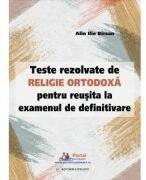 Teste rezolvate de Religie Ortodoxa pentru reusita la examenul de definitivare - Ilie Alin Birsan (ISBN: 9786064710413)
