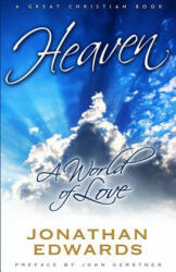 Heaven: A World of Love - Jonathan Edwards, Michael Rotolo, John Gerstner (2012)