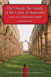 The Liturgy, the Family, and the Crisis of Modernity (ISBN: 9781960711144)