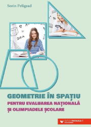 Geometrie in spatiu pentru Evaluarea Nationala si Olimpiade scolare - Sorin Peligrad (ISBN: 9789734738670)
