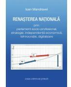 Renasterea nationala prin parlament socio-profesional, strategie, independenta economica, tehnocratie, digitalizare - Ioan Mandravel (ISBN: 9786061721986)