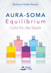 Aura-Soma Equilibrium - Barbara Heider-Rauter, Schirner Verlag (2023)