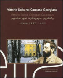 Vittorio Sella nel Caucaso georgiano. Vittorio Sella's Georgian Caucasus - Vittorio Sella (ISBN: 9788849202052)