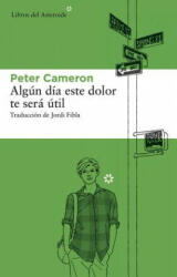 Algún día este dolor te será útil - Peter Cameron, Jordi Fibla (ISBN: 9788492663545)