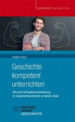 Geschichte kompetent unterrichten - Robert Rauh (ISBN: 9783734406157)