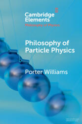 Philosophy of Particle Physics - Porter Williams (ISBN: 9781009205399)