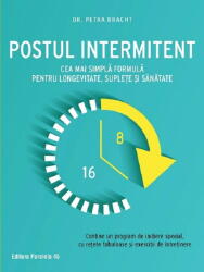 Postul intermitent. Cea mai simpla formula pentru longevitate, suplete si sanatate - Petra Bracht (ISBN: 9789734738663)