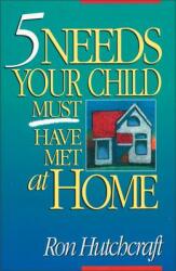 Five Needs Your Child Must Have Met at Home (ISBN: 9780310479710)